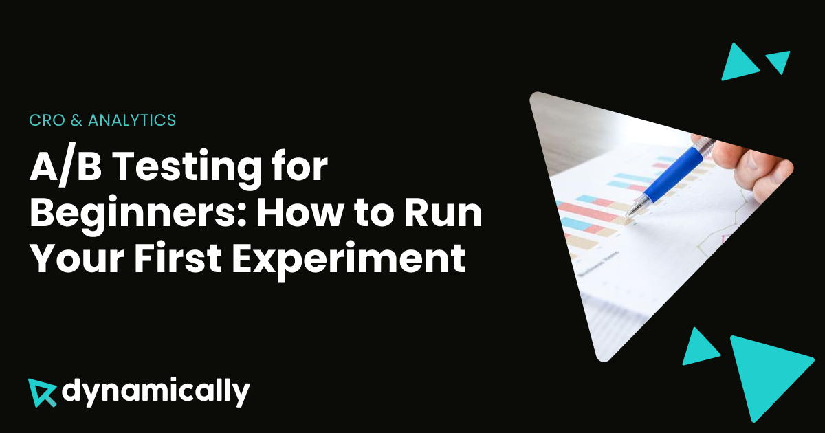 A/B Testing for Beginners: How to Run Your First Experiment | Dynamically