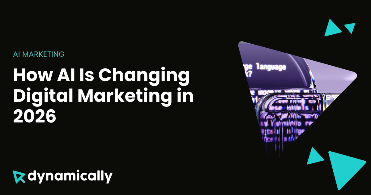 How AI Is Changing Digital Marketing in 2026 | Dynamically
