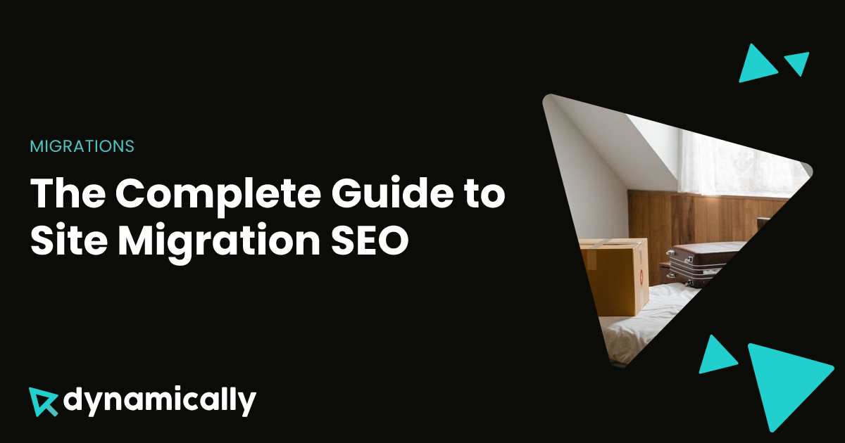 The Complete Guide to Site Migration SEO | Dynamically