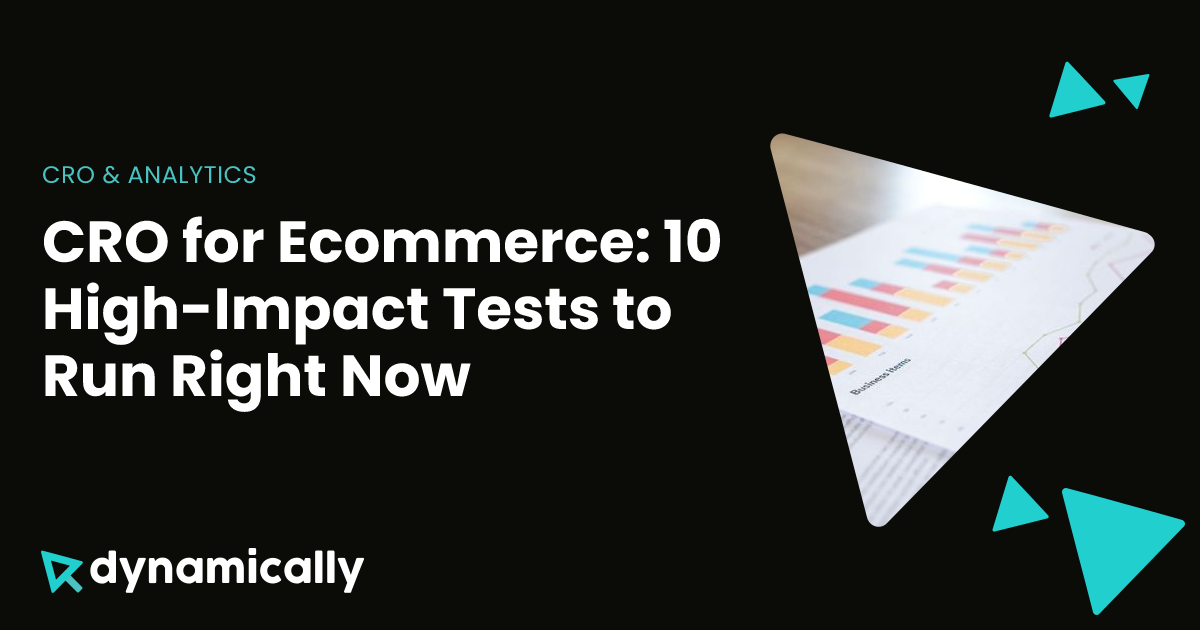 CRO for Ecommerce: 10 High-Impact Tests to Run Right Now | Dynamically