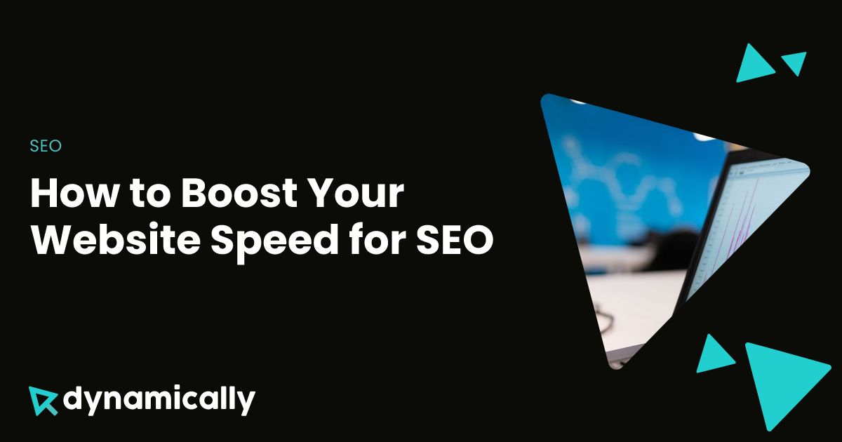 How to Boost Your Website Speed for SEO | Dynamically