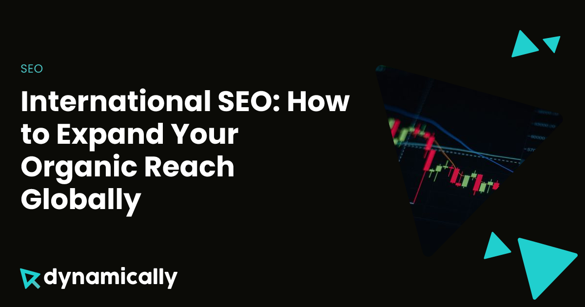 International SEO: How to Expand Your Organic Reach Globally | Dynamically
