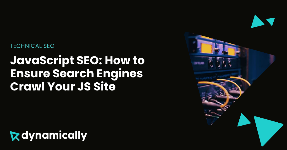 JavaScript SEO: How to Ensure Search Engines Crawl Your JS Site ...
