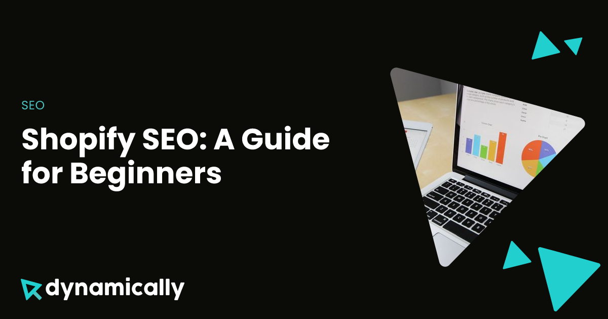 Shopify SEO: A Guide for Beginners | Dynamically
